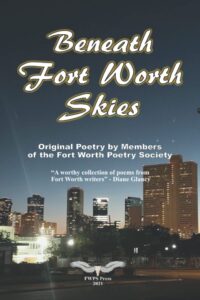 Beneath Fort Worth Skies, poetry published by the Fort Worth Poetry Society